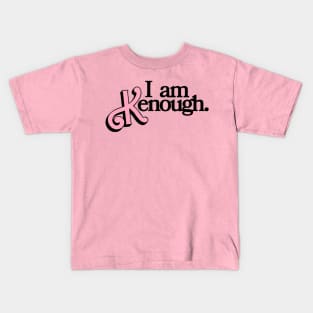 i am kenough Kids T-Shirt